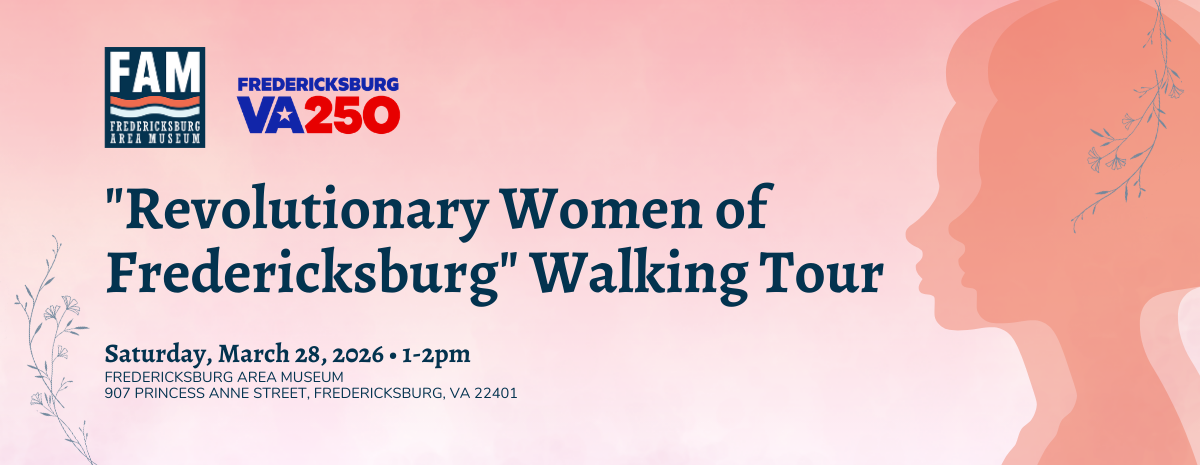 "Revolutionary Women of Fredericksburg" Walking Tour [March]